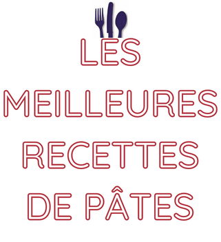 LES MEILLEURES RECETTES DE PÂTES